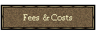 Fees & Costs