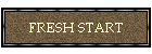 FRESH START