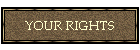 YOUR RIGHTS