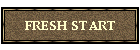 FRESH START